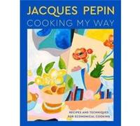 Jacques Pepin Cooking My Way by Jacques Pepin Jacques Pepin (Auteur)