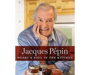 Jacques Pépin Heart & Soul in the Kitchen