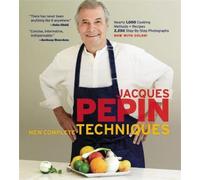 Jacques Pepin New Complete Techniques: Revised Edition of the Classic Work NEUF