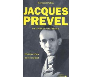 Jacques Prevel Ou La Derive Vers L'Absolu. Histoire D'Un Poete Maudit