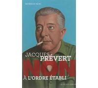 Jacques Prévert – Non à l'ordre établi