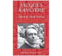 Jacques Rancière: Aesthetics, Politics, Philosophy
