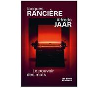 Jacques RanciEre & Alfredo Jaar Le Pouvoir des Mots /franCais - Jacques Rancière - Jbe Books Jean Boite - broché - Essai