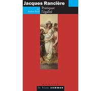 Jacques Rancière: Pratiquer l'égalité