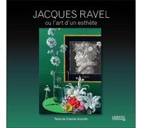 Jacques Ravel: Dessinateur et peintre l'art d'un esthète