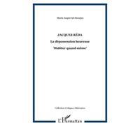 Jacques Réda La dépossession heureuse - "Habiter quand même" - Marie Joqueviel-Bourjea - L'harmattan - broché - Etude