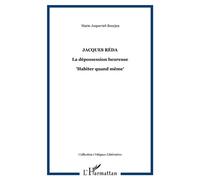 Jacques Réda La dépossession heureuse - "Habiter quand même" - Marie Joqueviel-Bourjea - L'harmattan - broché - Etude