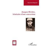 Jacques Rivière, itinéraire d’une conversion - Raymond Magnant - L'harmattan - broché - Essai