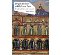 Jacques Rouché Et L'opéra De Paris - De La Grande Guerre À La Libération (1915-1945)
