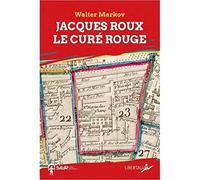 Jacques roux, le cure rouge - Walter Markov - Libertalia - broché - Essai