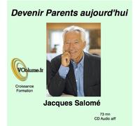 Jacques Salome - Devenir Parents Aujourd'Hui