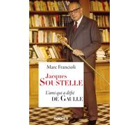Jacques Soustelle L'ami qui a défié De Gaulle - Marc Francioli - Rocher Eds Du - broché - Biographie