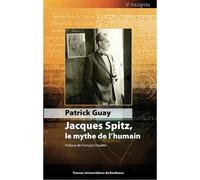 Jacques spitz, le mythe de l'humain Le mythe de l'humain - Patrick Guay - Presses Universitaires Bordeaux - broché - Roman