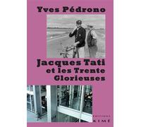Jacques Tati et les Trente Glorieuses - Yves Pedrono - Kime - broché - Monographie