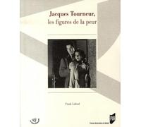 JACQUES TOURNEUR. LES FIGURES DE LA PEUR