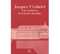 Jacques V Gabriel et les architectes de la façade atlantique. - Collectif - Picard - broché - Etude