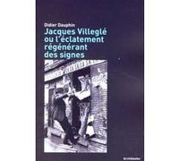 Jacques Villeglé ou l'éclatement régénérant des signes Didier Dauphin (Auteur)