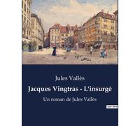 Jacques Vingtras - L'insurgé