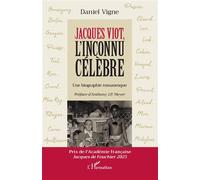 Jacques Viot, l'inconnu célèbre Une biographie romanesque - Daniël Vigne - L'harmattan - broché - Biographie