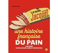 Jacquet, une histoire fançaise du pain - 140 ans entre tradition et innovation Fabienne Waks (Auteur)