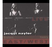 Jacqui Naylor - Live East-West: Birdland/Yoshi's