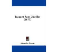 Jacquot Sans Oreilles (1873) Dumas, Alexandre (Auteur)