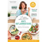 J'active mon pouvoir anti-inflammatoire: Recettes, conseils et nouveaux réflexes pour une santé durable