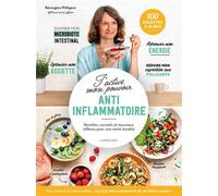 J'active mon pouvoir anti-inflammatoire Recettes, conseils et nouveaux réflexes pour une santé durable - Bérengère Philippon - Larousse - broché - Guide