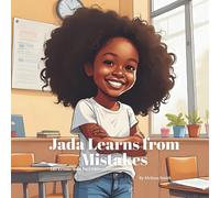 Jada Learns from Mistakes: Helping Children Build Resilience, Confidence, Problem-Solving Skills and Emotional Strength