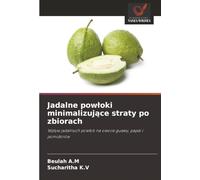 Jadalne powłoki minimalizujące straty po zbiorach: Wpływ jadalnych powłok na owoce guawy, papai i pomidorów