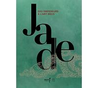 Jade: Des empereurs à l'art déco