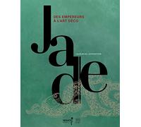Jade: Des empereurs à l'art déco