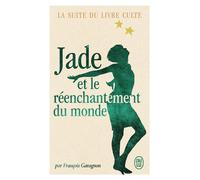 Jade et le réenchantement du monde - François Garagnon - J'ai Lu - Poche - Essai