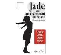 Jade et le réenchantement du monde - François Garagnon - Monte Cristo Eds - broché - Essai