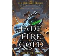 Jade Fire Gold: A Stunning YA Debut Fantasy of Dangerous Magic and Captivating Romance