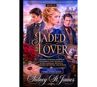 Jaded Lover: A Historical Romantic Suspense of Dangerous Love Triangles, Secret Marriage, Betrayal, Obsession, Deception, and Murder