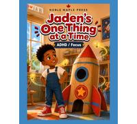 Jaden's One Thing at a Time: An Affirming Story About Focus, Distraction, and a Busy ADHD Brain for Kids Ages 3-8