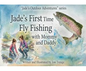 Jade's First Time Fly Fishing - With Mommy and Daddy