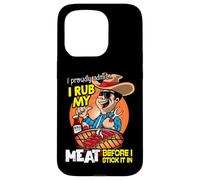 J'admets fièrement Que Je frotte ma Viande Avant de la Coller Coque pour iPhone 15 Pro