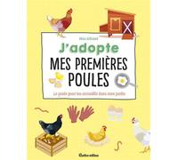J'adopte mes premières poules Le guide pour les accueillir dans mon jardin - Max Albrand - Rustica - broché - Guide
