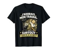 J'adorais Mon Travail Le Jour Où Je l'ai Quitté Retraite T-Shirt