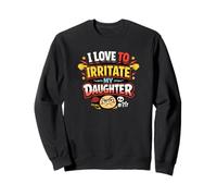 J'adore irriter Mon père drôle de Fille Sweatshirt