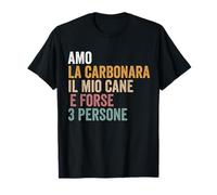 J'adore La Carbonara, mon chien et peut-être 3 personnes T-Shirt