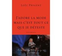 J'adore la mode mais c'est tout ce que je déteste Pépiements - Loïc Prigent - Grasset - broché - Monographie