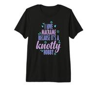 J'adore Le macramé Parce Que C'est Un Passe-Temps Difficile T-Shirt Haut de Gamme