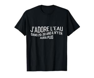 J'adore l'eau dans 20 30 ans il n'y en aura plus eau T-Shirt
