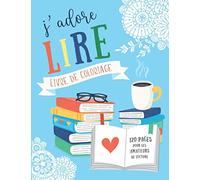 J'adore Lire - Livre de coloriage: Idée cadeau pour les lectures et amateurs de livres | 120 pages
