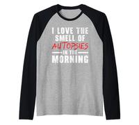 J'adore l'odeur des autopsies en médecine légale du Matin Manche Raglan