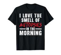 J'adore l'odeur des autopsies en médecine légale du Matin T-Shirt