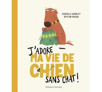 J'adore ma vie de chien sans chat !